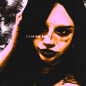 CHASE ME