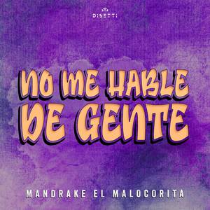 Mandrake El Malocorita - No Me Hable De Gente