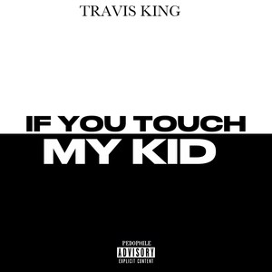 If You Touch My Kid (Explicit)