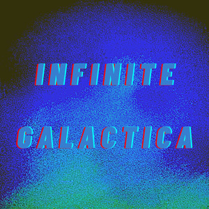 INFINITE GALACTICA (Explicit)