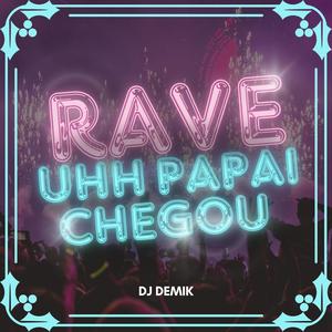 Rave Uhh Papai Chegou (Explicit)