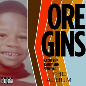 OREGINS About Life Family and Survival THE ALBUM (Explicit)