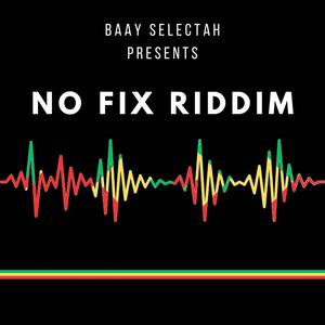 No Fix Riddim