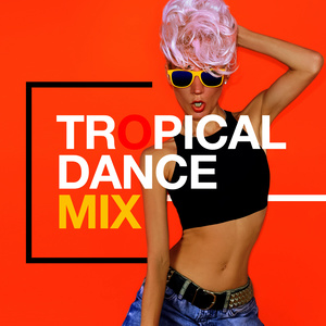 Tropical Dance Music - You
