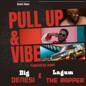 Pull Up & Vibe (feat. Lagum the Rapper)