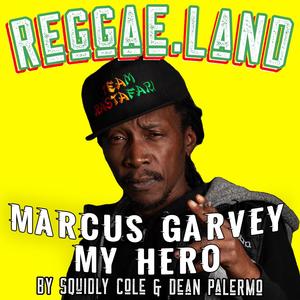 Marcus Garvey My Hero (feat. Squidly Cole & Dean Palermo)