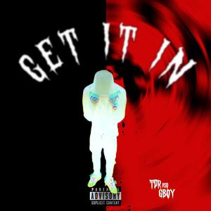 Get it in (feat. GBOY) (Explicit)
