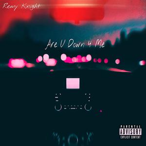 Are U Down 4 Me (Explicit)