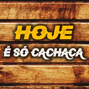 Hoje É Só Cachaça (Explicit)