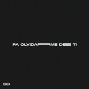 PA' OLVIDARME DE TI (Explicit)