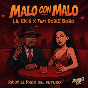 Malo Con Malo (feat. Doble Bobo) (Explicit)