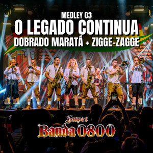 Medley 03 O legado continua - Dobrado Maratá / Zigge Zagge