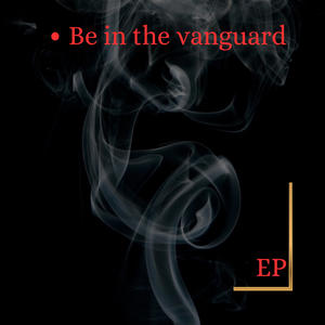 *BE IN THE VANGUARD* (Explicit)