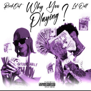 Why You Playing (feat. RockOut) (Explicit)