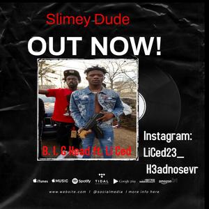 Slimey Dude(feat. B.I.G Head) (Explicit)