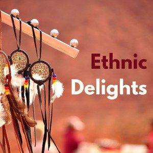 Ethnic Delights: Musical Journey, Wonderful Ethno Ambience