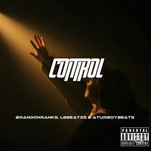 Control (feat. LBBEATZS & ATURBOYBEATS) (Explicit)