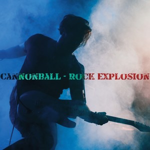 Cannonball - Rock Explosion (Explicit)