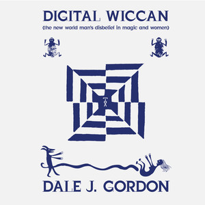 Digital Wiccan (The New World Man's Disbelief in Magic and Women)