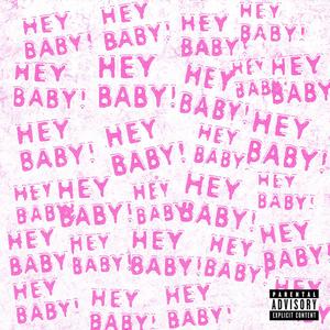Hey Baby (Explicit)