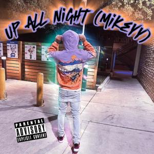 Up all night (mikeyy) [Explicit]