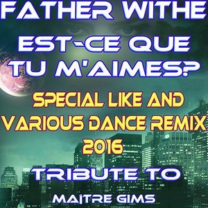 Est-ce que tu m'aimes? (Tribute to Maître Gims) [Special Like And Various Dance Remix 2016]