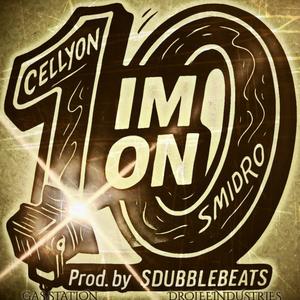 IM ON 10 (feat. Cellyon)