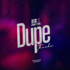 Dupe (Thanks) (feat. Jsmart & Pearl)