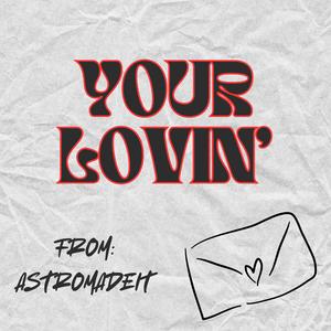 YOUR LOVIN'