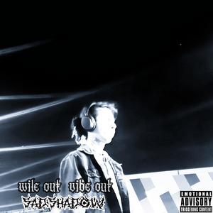 wile out, vibe out (Explicit)