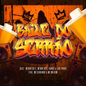 BAILE DO SERRÃO (feat. Dj xande Bh, LekiProd, Dj Menor Da 2 & DJ MENOR NPC|Explicit)