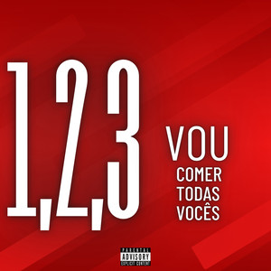 1, 2, 3 Vou Comer Todas Vocês (Explicit)