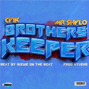 Brothers keeper (feat. Mr Shylo & Sizwe on the beat)