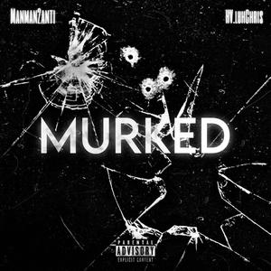 MURKED (feat. HV.luhChris) [Explicit]