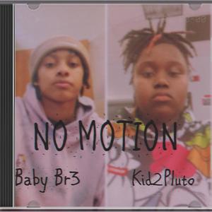 no motion (feat. Kid2Pluto) [Explicit]