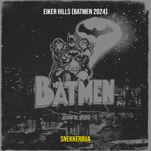 Eiker Hills (Batmen 2024) [Explicit]