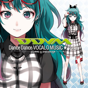 Dance Dance VOCALOMUSIC★Vol.03 -Sweet & Pop House-