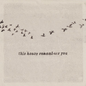 this house remembers you