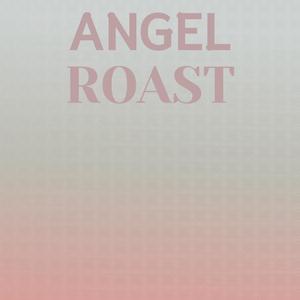 Angel Roast