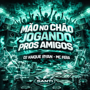 Mão No Chão Jogando Pros Amigos (Explicit)