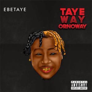 TayeWayOrNoWay (Explicit)