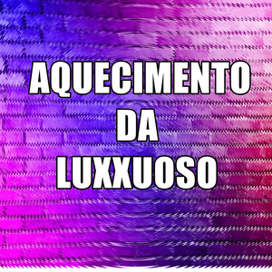 AQUECIMENTO DA LUXXUOSO