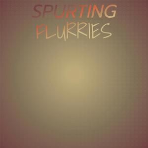 Spurting Flurries