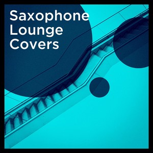 Saxophone Lounge Covers