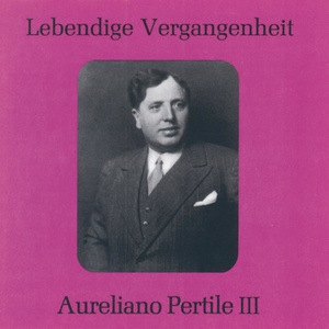 Lebendige Vergangenheit - Aureliano Pertile (Vol.3) - O Colombina (I Pagliacci)