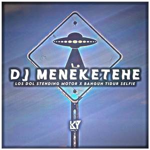 DJ Meneketehe x Stending Motor x Bangun Selfie