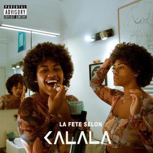 LA FÊTE SELON KALALA (Explicit)