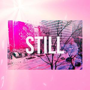 STILL (Explicit)