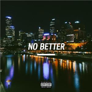 No Better (Explicit)