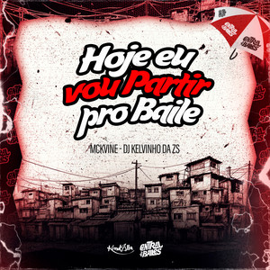 Hoje Eu Vou Partir Pro Baile (Explicit)